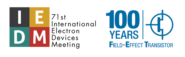 71st International Electron Devices Meeting / 100 YEARS Field-Effect Transistor
