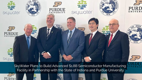 SkyWater Plans to Build Advanced $1.8B Semiconductor Manufacturing Facility in Partnership with the State of Indiana and Purdue University / SkyWater Technology