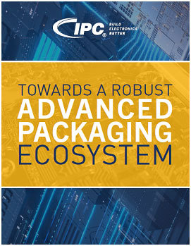 TOWARD A ROBUST ADVANCED PACKAGING ECOSYSTEM / IPC